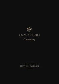 ESV Expository Commentary: Hebrews–Revelation (Volume 12)