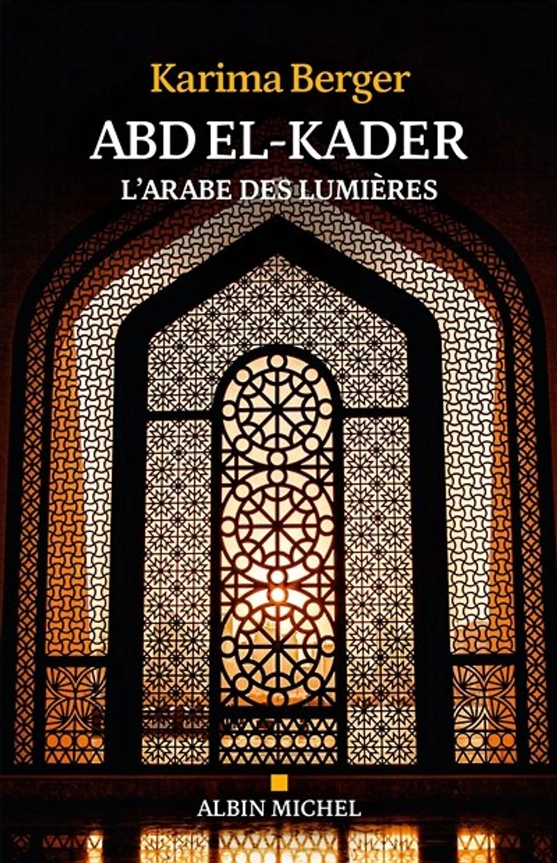 Abd el-Kader : l'Arabe des Lumières: Lumières