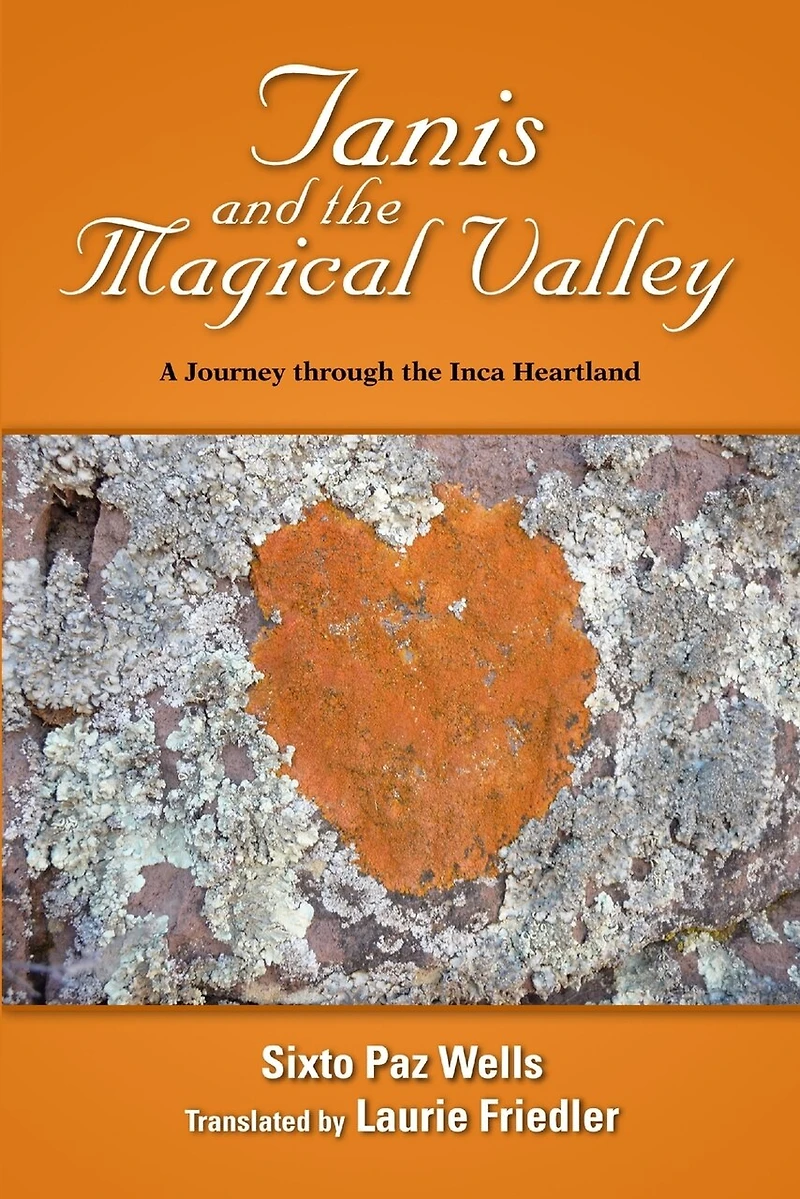 Tanis and the Magical Valley A Journey Through the Inca Heartland