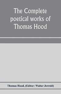 The complete poetical works of Thomas Hood