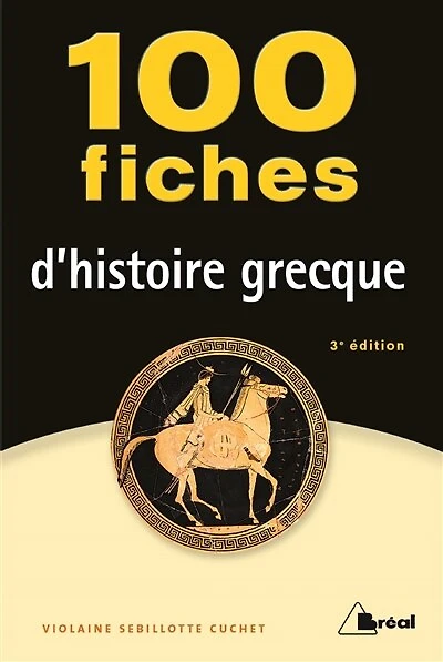 100 fiches pour comprendre l'histoire grecque (VIIIe-IVe siècles av. J.-C.)