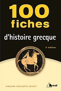 100 fiches pour comprendre l'histoire grecque (VIIIe-IVe siècles av. J.-C.)