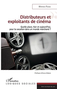 Distributeurs et exploitants de cinéma: Quelle place, hier et aujourd'hui, pour la vocation dans un monde marchand ?