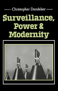 Surveillance, Power and Modernity: Bureaucracy and Discipline from 1700 to the Present Day