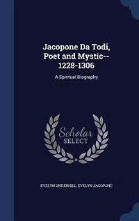 Jacopone Da Todi, Poet and Mystic, 1228 1306: A Spiritual Biography (Classic Reprint)