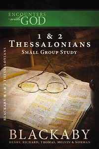1 and  2 Thessalonians: A Blackaby Bible Study Series