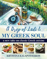 A Drop Of Ladi & My Greek Soul: A New Take On Classic Greek Cuisine