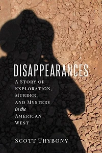 the Disappearances: A Story of Exploration, Murder, and Mystery American West
