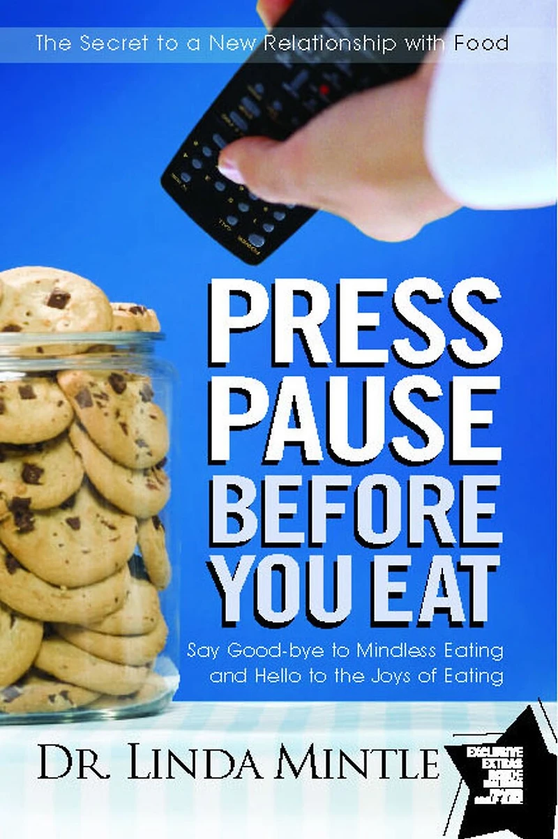 Press Pause Before You Eat: Say Good-bye to Mindless Eating and Hello the Joys of