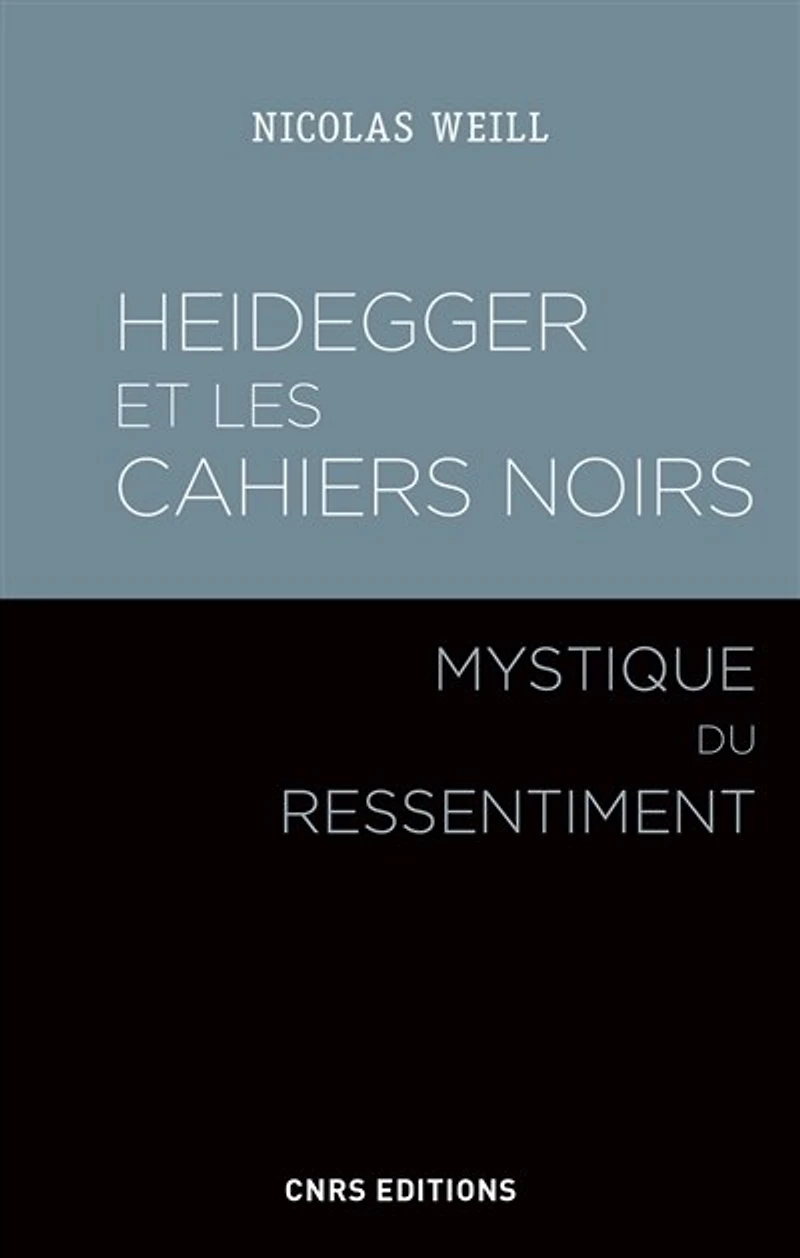 Heidegger et les Cahiers noirs: mystique du ressentiment