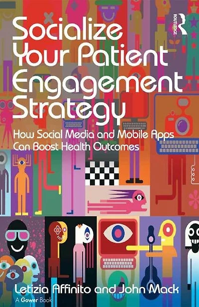 Socialize Your Patient Engagement Strategy: How Social Media and Mobile Apps Can Boost Health Outcomes