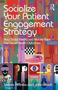 Socialize Your Patient Engagement Strategy: How Social Media and Mobile Apps Can Boost Health Outcomes