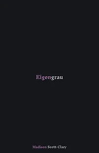 Eigengrau: Poems - 2015 to 2020