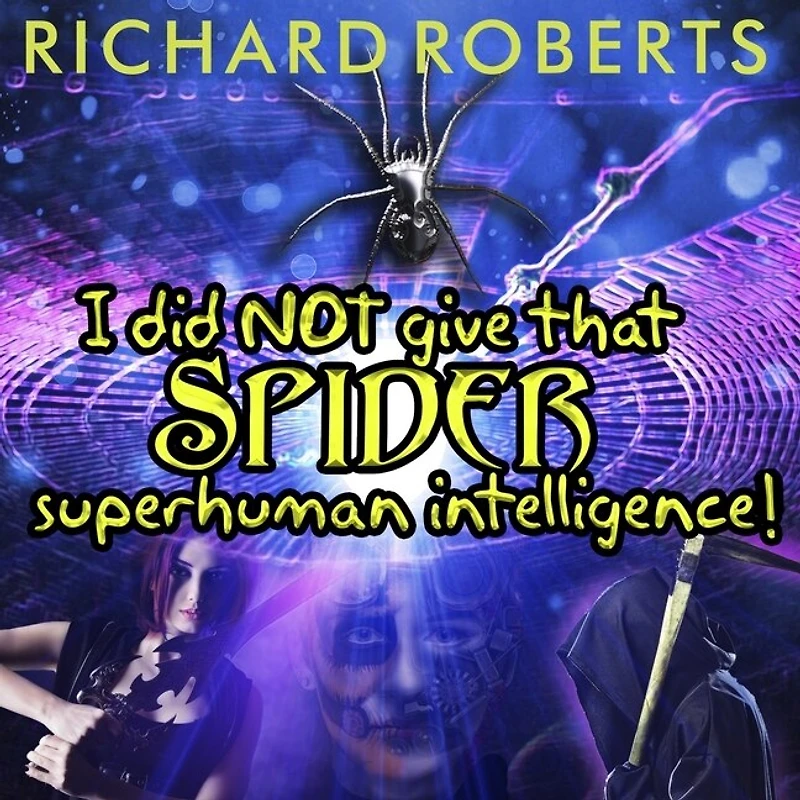 I Did Not Give That Spider Superhuman Intelligence! Lib/E