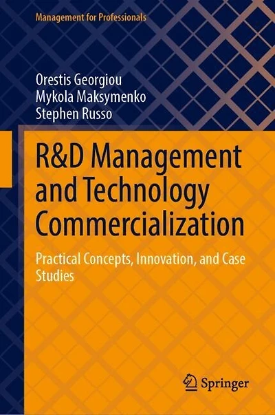 R and D Management Technology Commercialization: Practical Concepts, Innovation, Case Studies