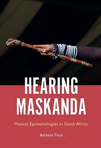 Hearing Maskanda: Musical Epistemologies In South Africa