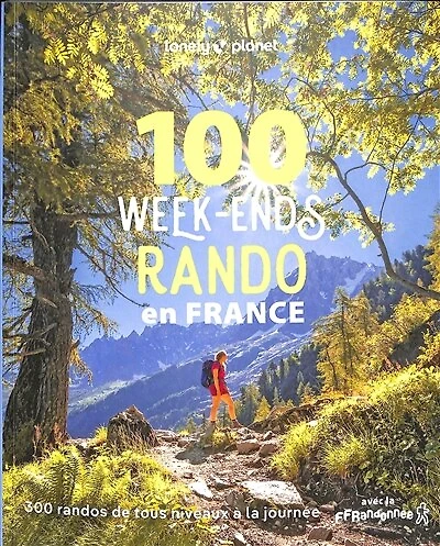 100 week-ends rando en France: 300 randos de tous niveaux à la journée