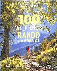 100 week-ends rando en France: 300 randos de tous niveaux à la journée