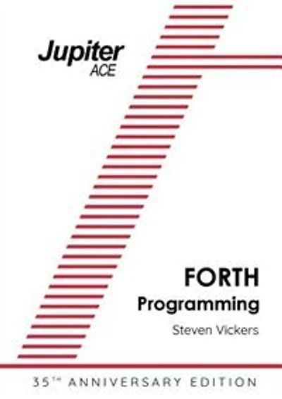 The Jupiter ACE Manual - 35th Anniversary Edition: Forth Programming