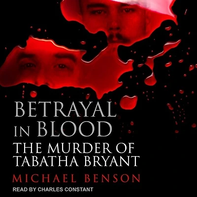 Betrayal Blood Lib/E: The Murder of Tabatha Bryant