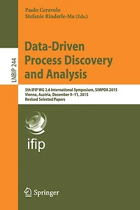 Data-Driven Process Discovery and Analysis: 5th IFIP WG 2.6 International Symposium, SIMPDA 2015, Vienna, Austria, December 9-11, Revised Selected Papers