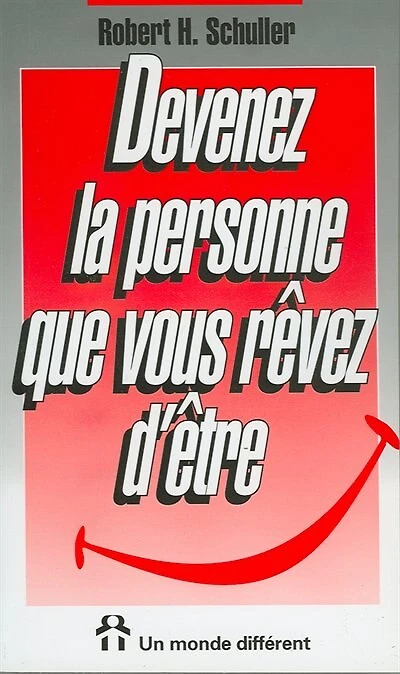 Devenez la personne que vous rêvez d'être: pour une confiance en soi à toute épreuve