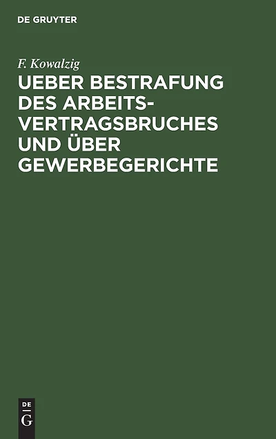 Ueber Bestrafung des Arbeitsvertragsbruches und über Gewerbegerichte: Umschau und Kritik