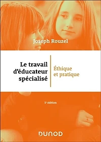 Le travail d'éducateur spécialisé - 5e éd.: Ethique et pratique