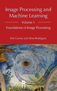 Image Processing and Machine Learning, Volume 1: Foundations of
