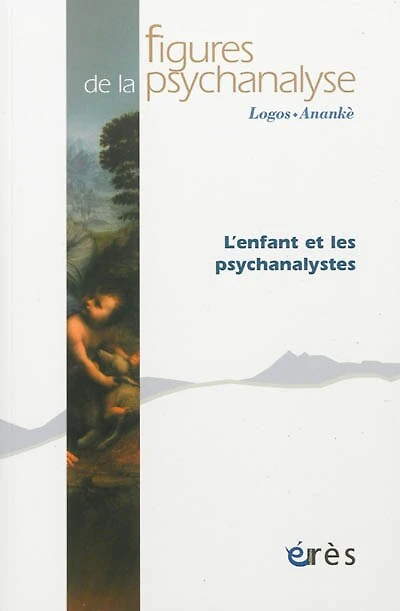 Figures de la psychanalyse, n°24. L'enfant et les psychanalystes