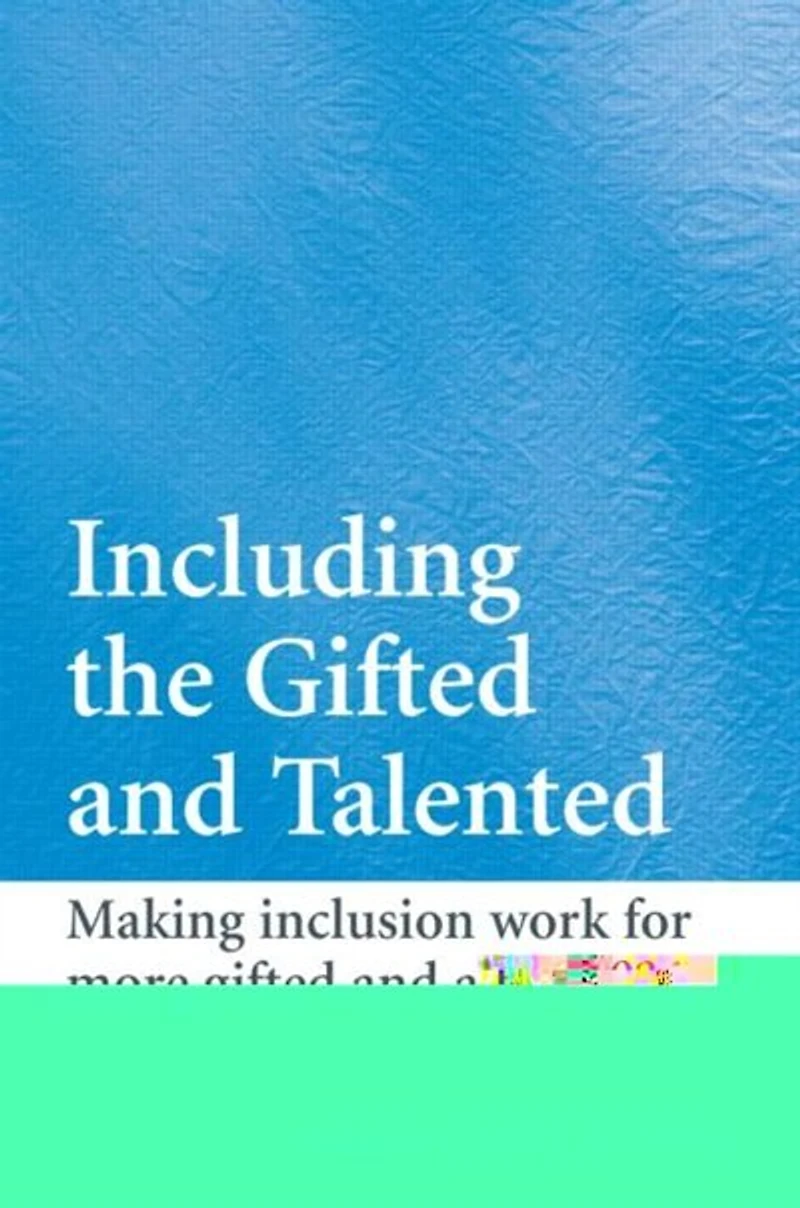 Including the Gifted And Talented: Making Inclusion Work For More Able Learners