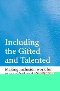 Including the Gifted And Talented: Making Inclusion Work For More Able Learners
