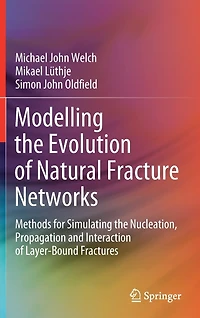 Modelling the Evolution of Natural Fracture Networks: Methods for Simulating Nucleation, Propagation and Interaction Layer-Bound Fractures
