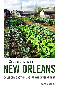 Cooperatives New Orleans: Collective Action and Urban Development