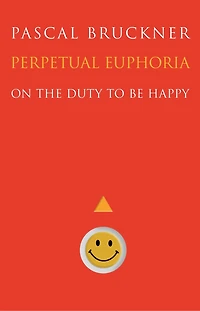 Perpetual Euphoria: On The Duty To Be Happy