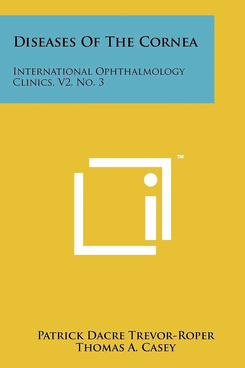 Diseases Of The Cornea: International Ophthalmology Clinics, V2, No. 3