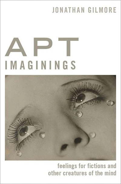 Apt Imaginings: Feelings For Fictions And Other Creatures Of The Mind