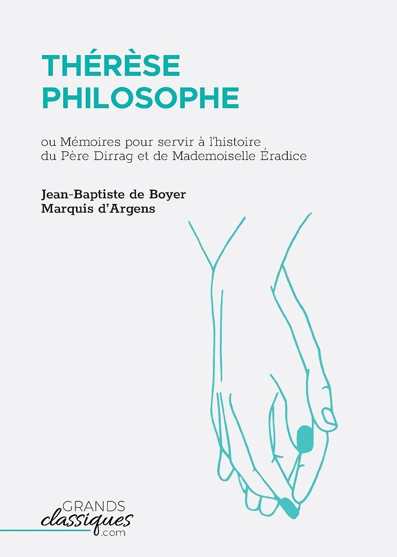 Thérèse philosophe: ou Mémoires pour servir à l'histoire du Père Dirrag et de Mademoiselle Éradice