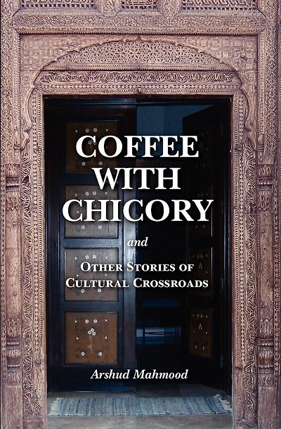 Coffee With Chicory: And Other Stories of Cultural Crossroads