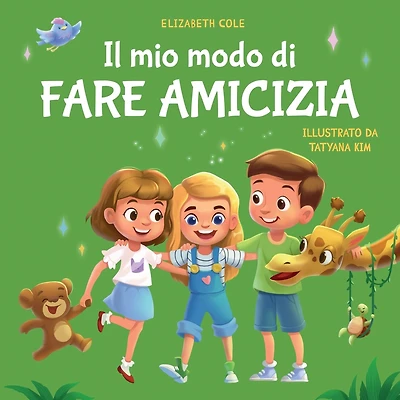 Il mio modo di fare amicizia: Libro per bambini sull'amicizia, l'inclusione e la competenza sociale (Il mondo delle emozioni dei bambini)