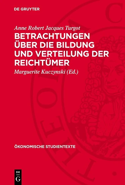 Betrachtungen über die Bildung und Verteilung der Reichtümer: Veröffentlicht anlässlich der 200. Wiederkehr des Todestages Turgots am 18. März 1981
