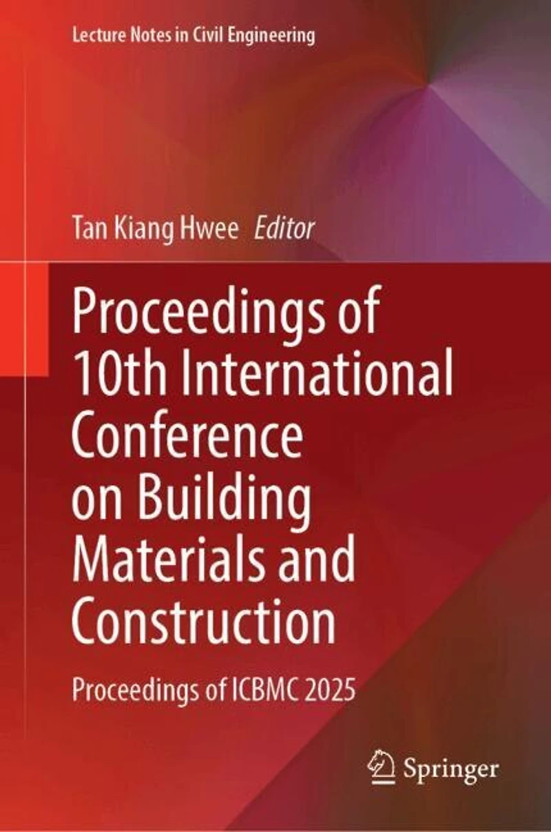 Proceedings of 10th International Conference on Building Materials and Construction: ICBMC 2025