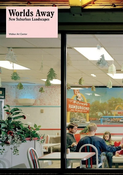 Worlds Away: New Suburban Landscapes