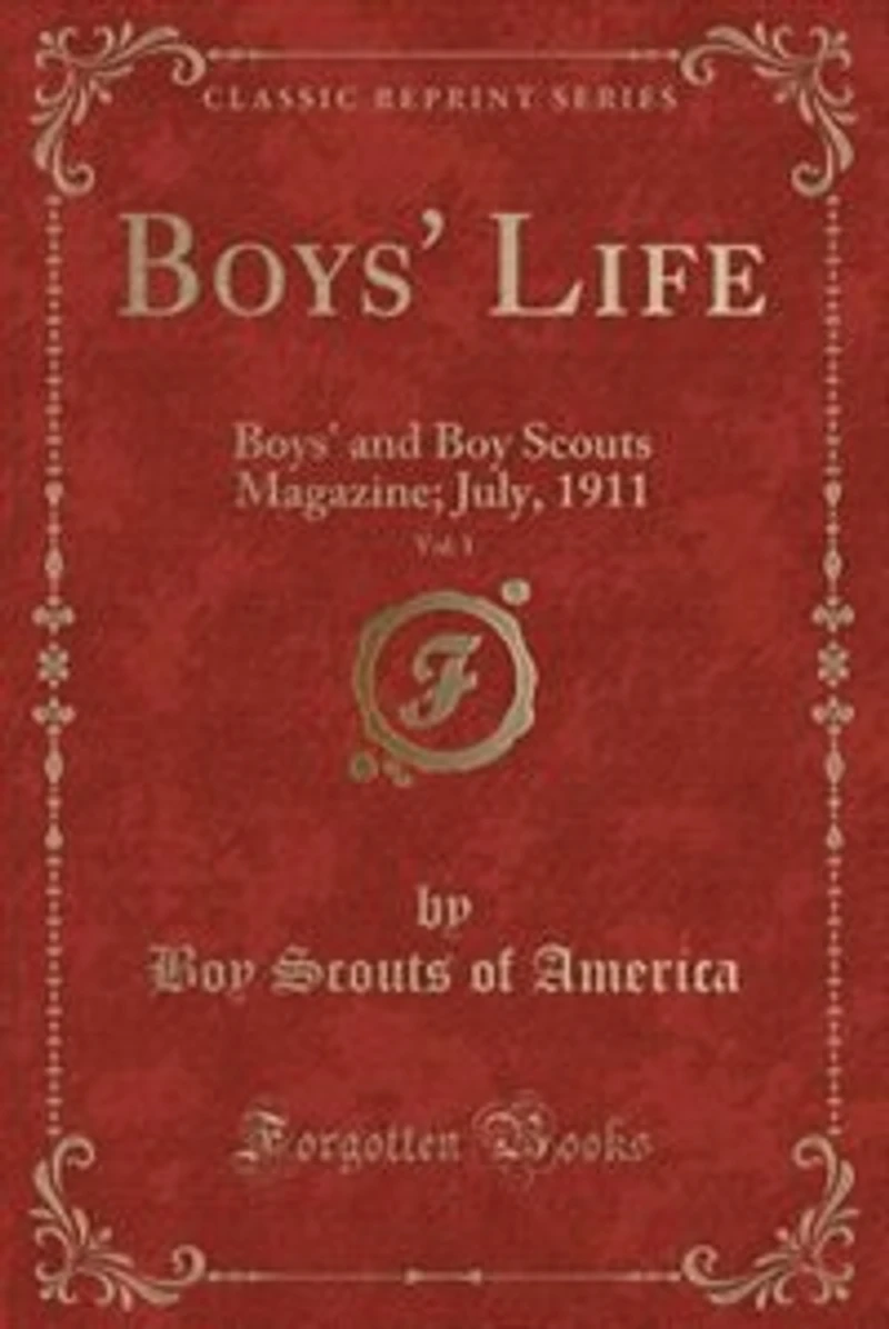 Boys' Life, Vol. 1: and Boy Scouts Magazine; July, 1911 (Classic Reprint)