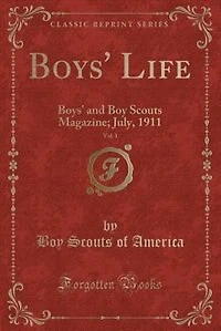 Boys' Life, Vol. 1: and Boy Scouts Magazine; July, 1911 (Classic Reprint)