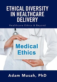 Ethical Diversity Healthcare Delivery: Ethics & Beyond