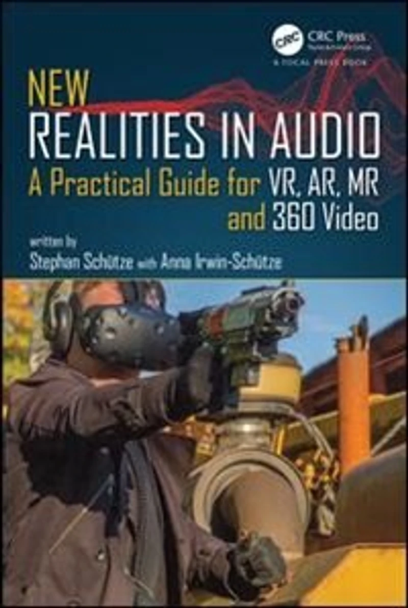 New Realities Audio: A Practical Guide for VR, AR, MR and 360 Video.