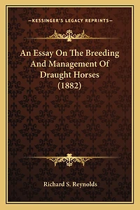 An Essay On The Breeding And Management Of Draught Horses (1882)