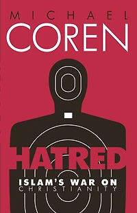 Hatred: Islam's War On Christianity