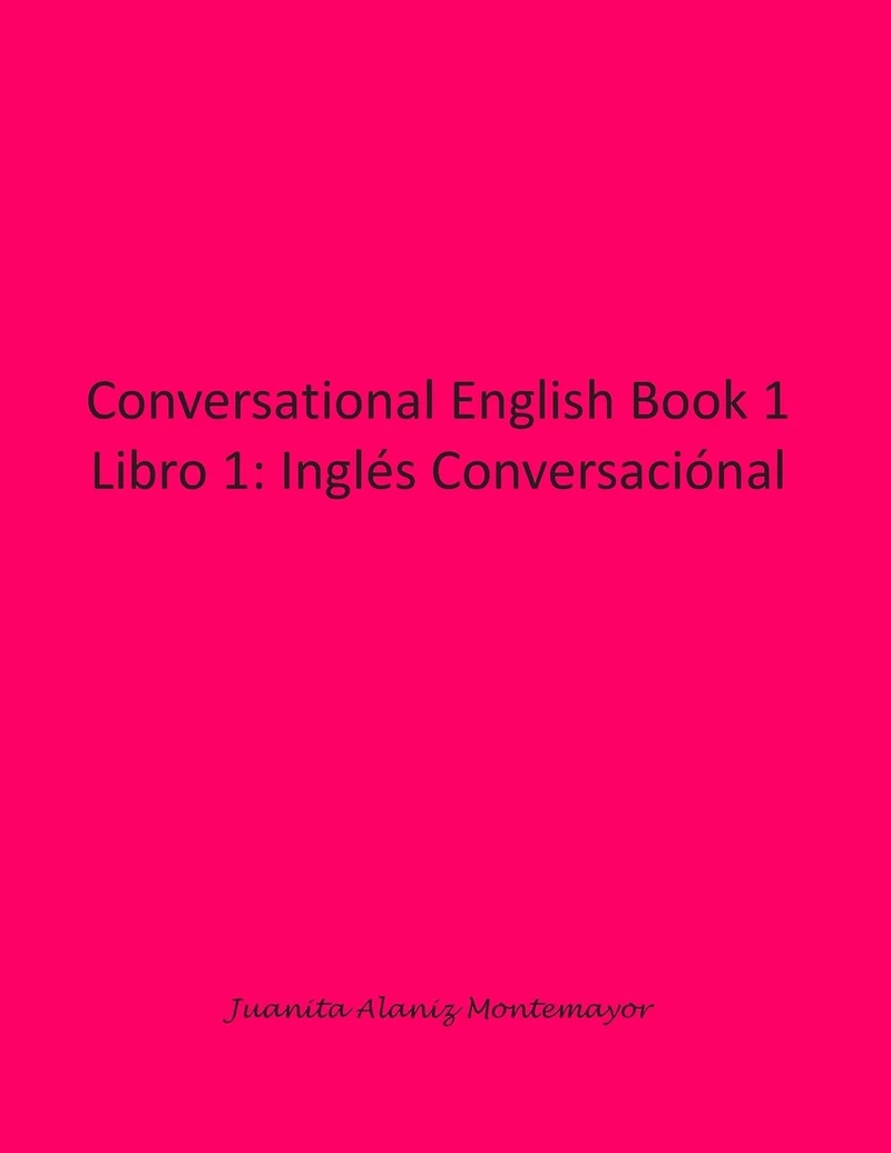 Conversational English Book 1: Libro 1: Inglés Conversaciónal